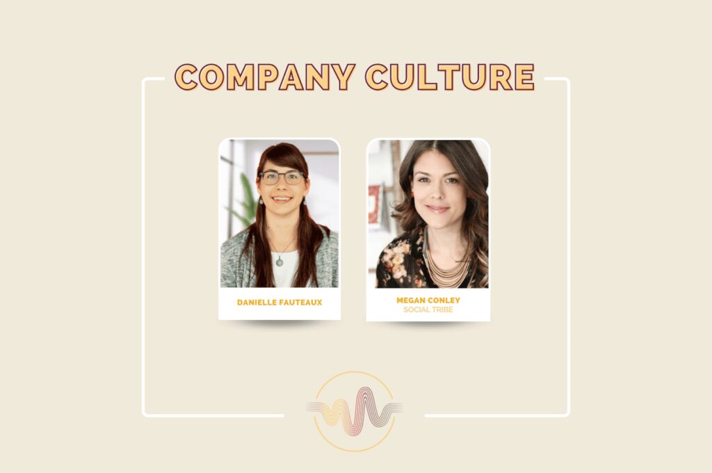 Company Culture with Danielle Fauteaux and Megan Conley