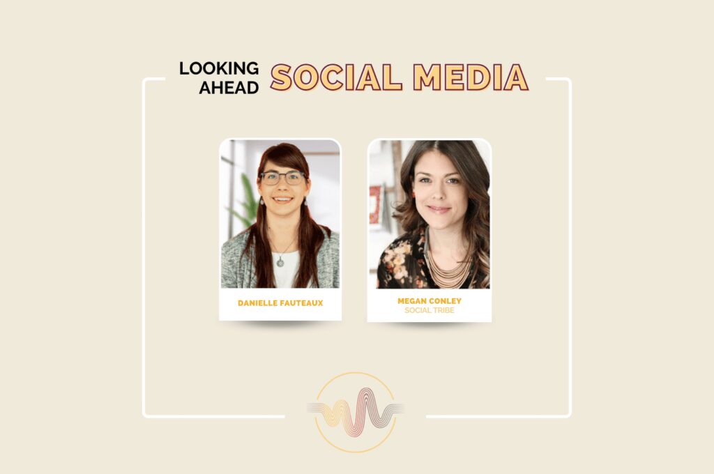 Looking Ahead at Social Media Utility with Danielle Fauteaux and Megan Conley